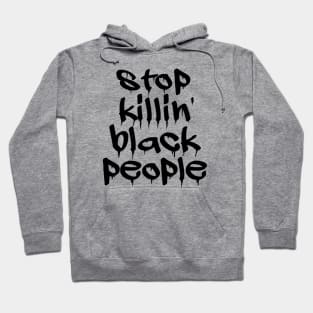 Stop Killing Black People - Black Lives Matter Hoodie